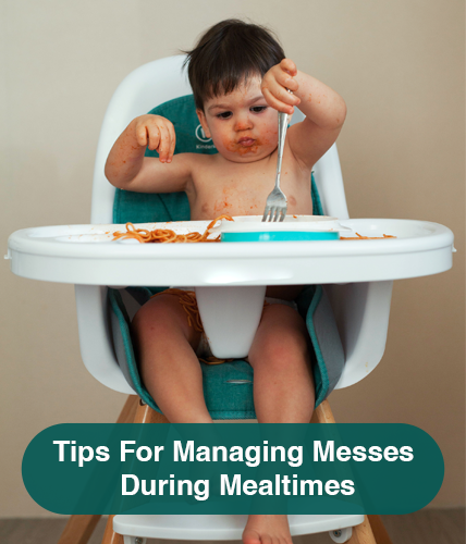 Tips for Managing Messes during Mealtimes